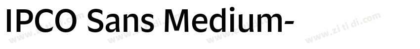 IPCO Sans Medium字体转换 IPCO Sans Medium字体转换